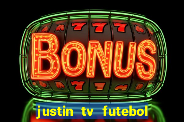 justin tv futebol ao vivo